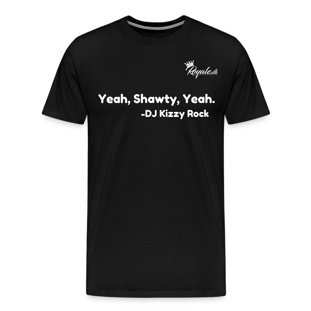 Men's Premium T-Shirt- yeah, Shawty, Yeah - black