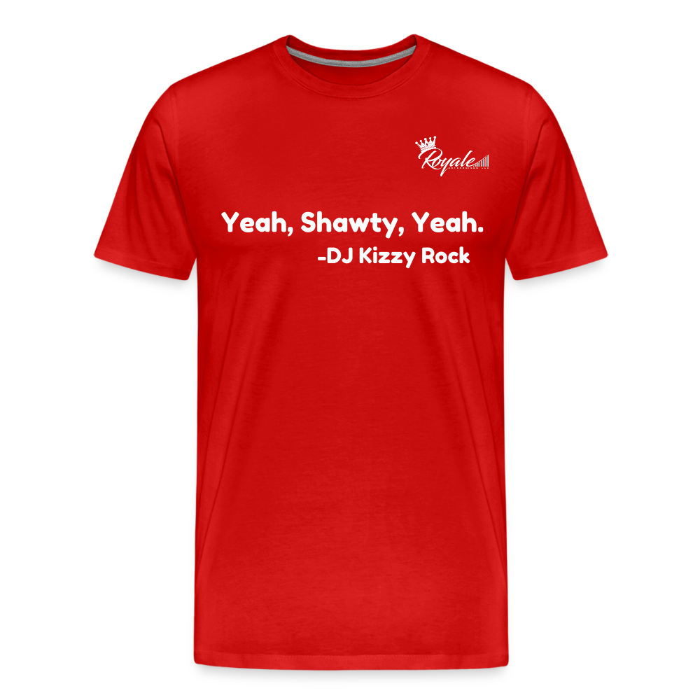 Men's Premium T-Shirt- yeah, Shawty, Yeah - red