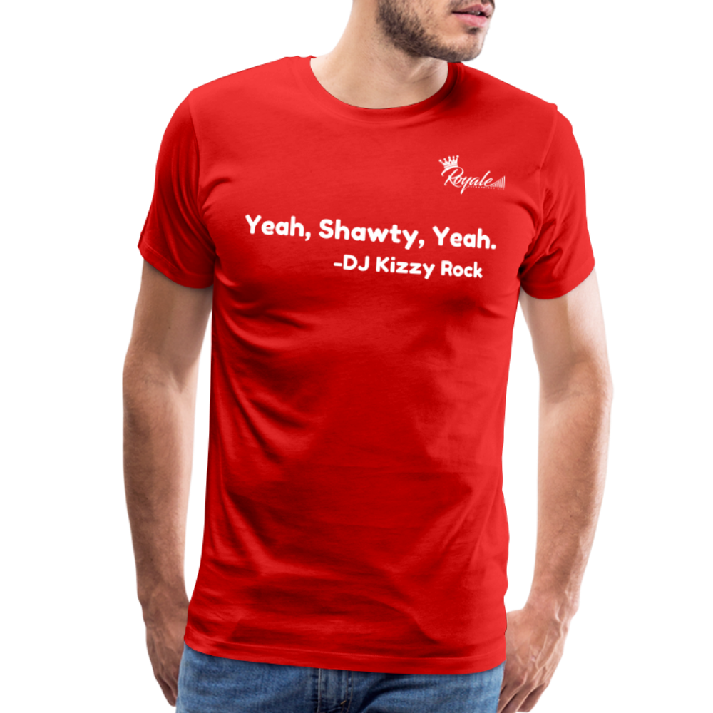 Men's Premium T-Shirt- yeah, Shawty, Yeah - red