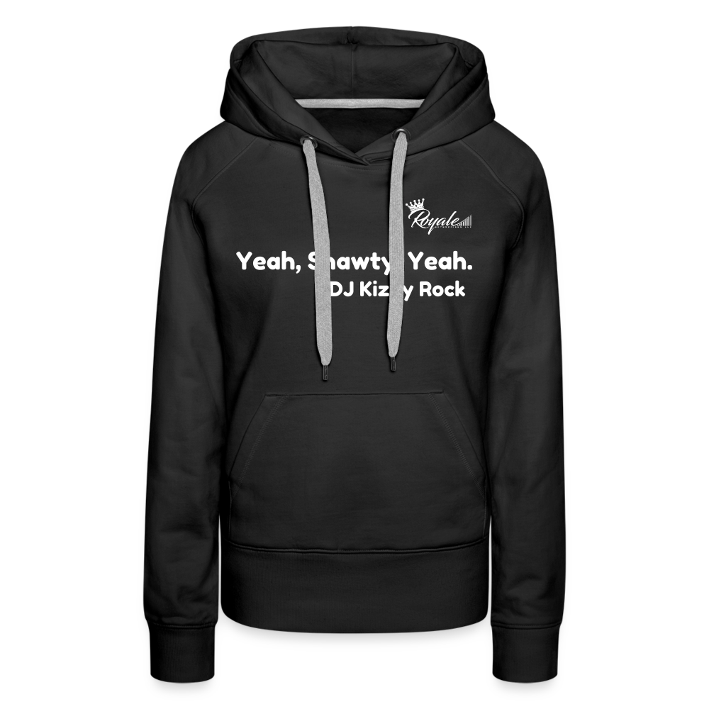 Women’s Premium Hoodie- Yeah, Shawty, Yeah - black