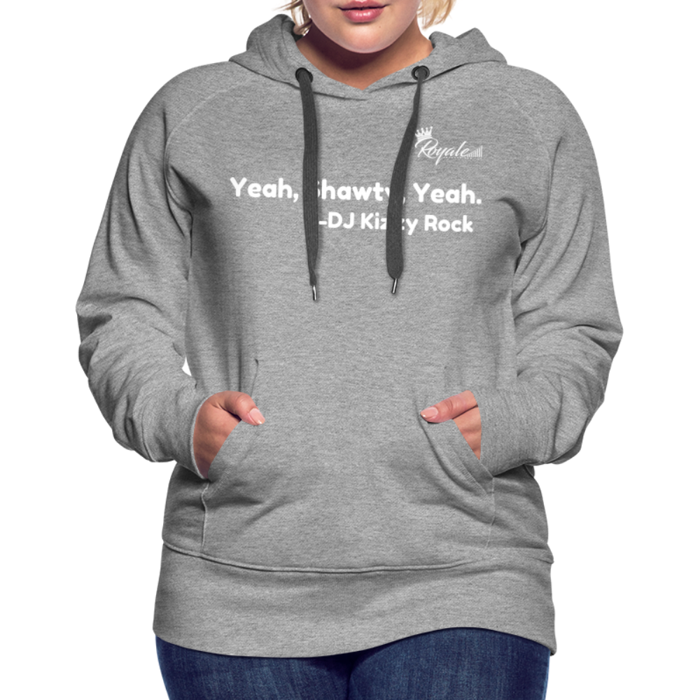 Women’s Premium Hoodie- Yeah, Shawty, Yeah - heather grey