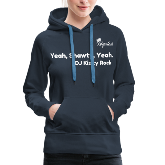 Women’s Premium Hoodie- Yeah, Shawty, Yeah - navy