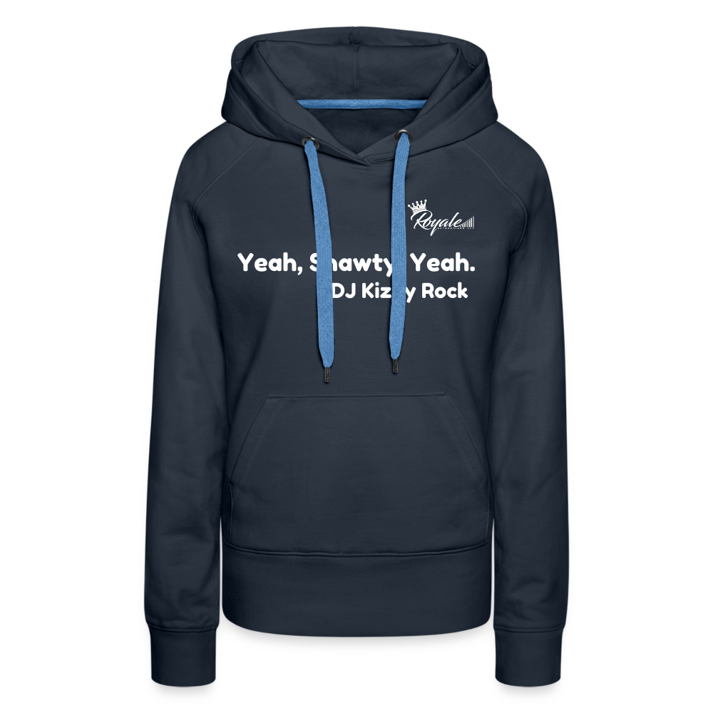 Women’s Premium Hoodie- Yeah, Shawty, Yeah - navy