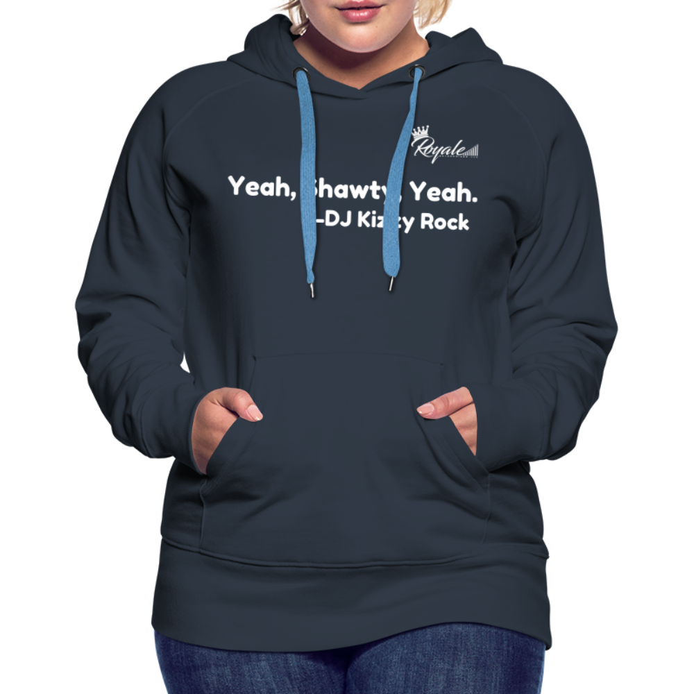 Women’s Premium Hoodie- Yeah, Shawty, Yeah - navy