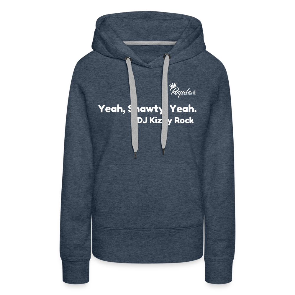 Women’s Premium Hoodie- Yeah, Shawty, Yeah - heather denim