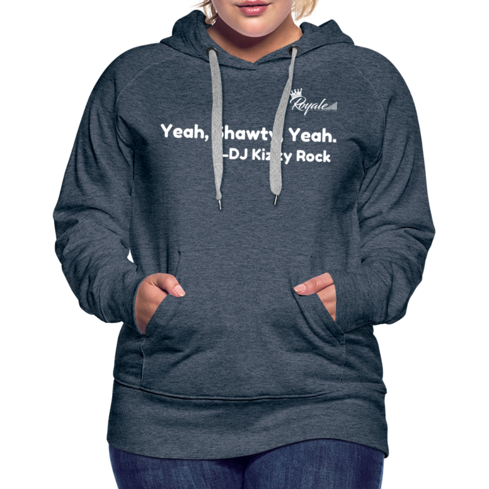 Women’s Premium Hoodie- Yeah, Shawty, Yeah - heather denim