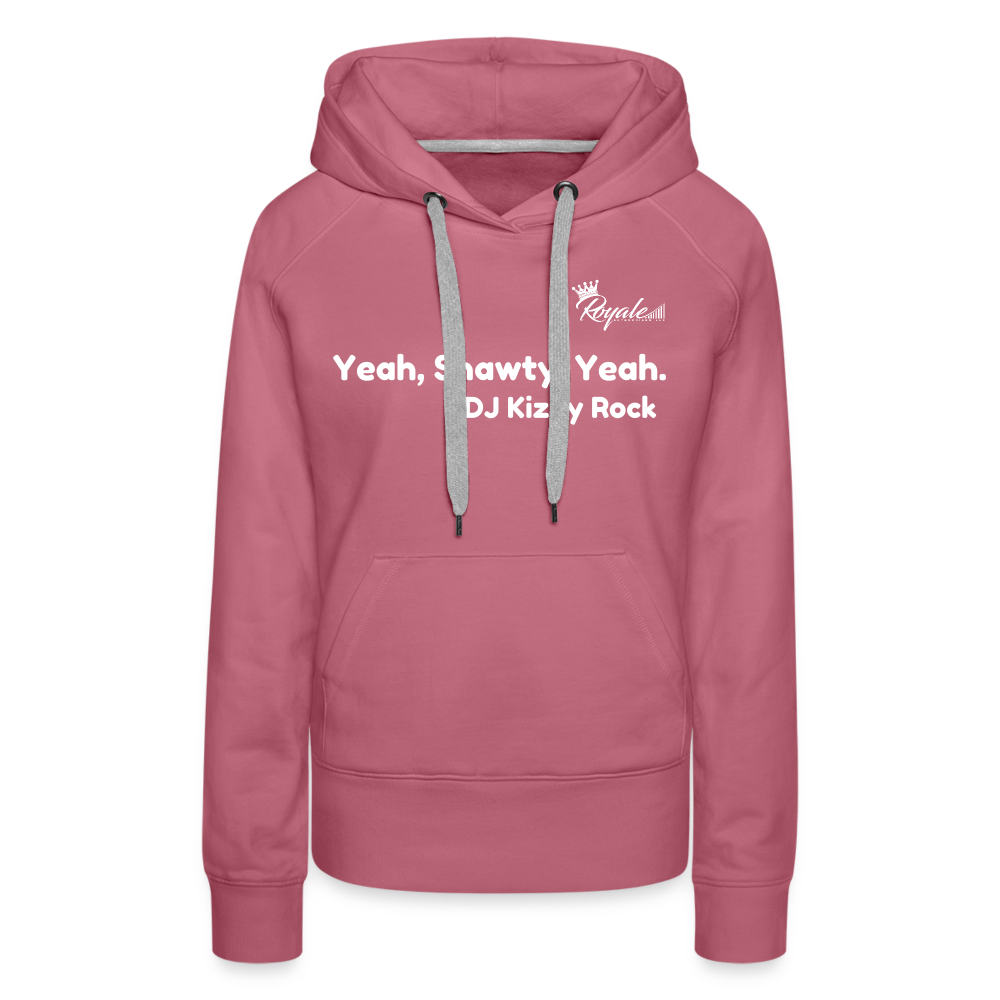 Women’s Premium Hoodie- Yeah, Shawty, Yeah - mauve