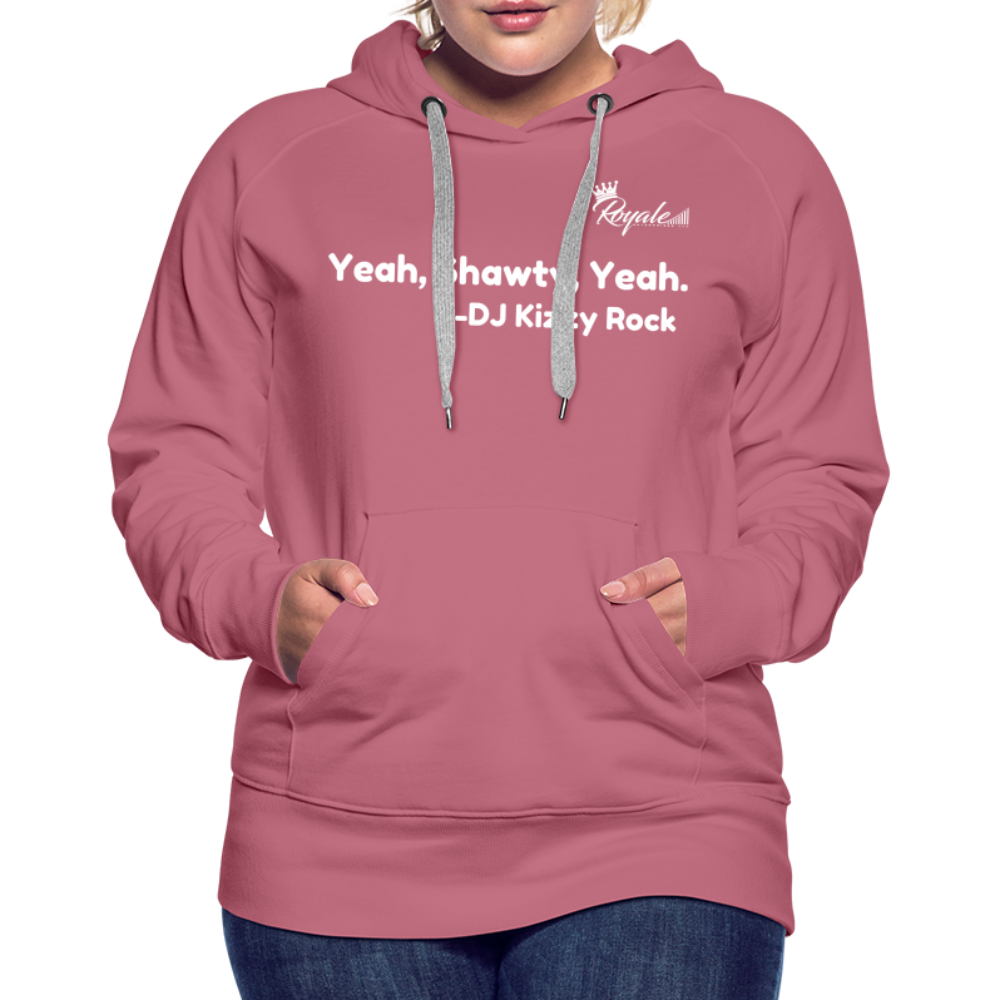 Women’s Premium Hoodie- Yeah, Shawty, Yeah - mauve