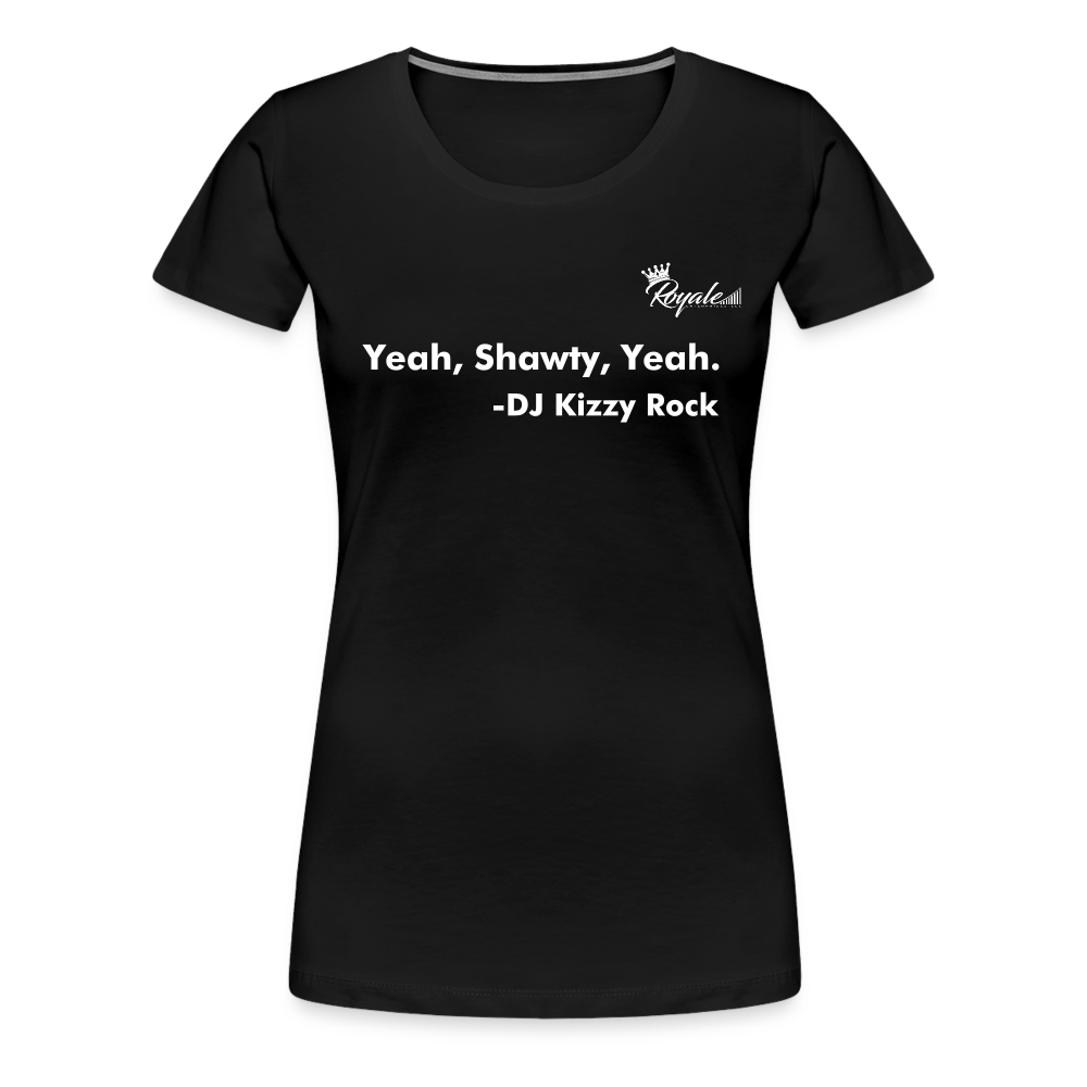 Women’s Premium T-Shirt - Yeah, Shawty, Yeah - black