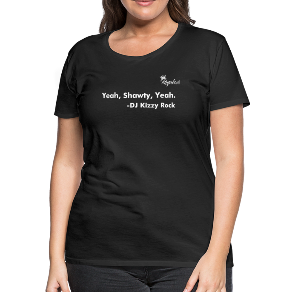 Women’s Premium T-Shirt - Yeah, Shawty, Yeah - black