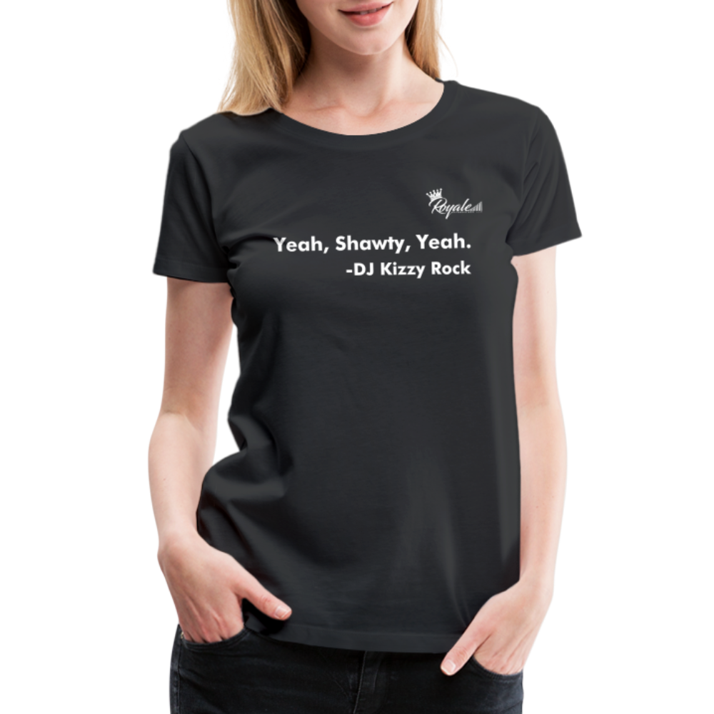 Women’s Premium T-Shirt - Yeah, Shawty, Yeah - black