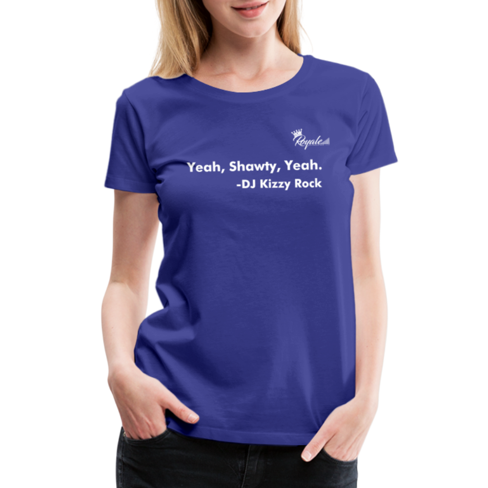 Women’s Premium T-Shirt - Yeah, Shawty, Yeah - royal blue