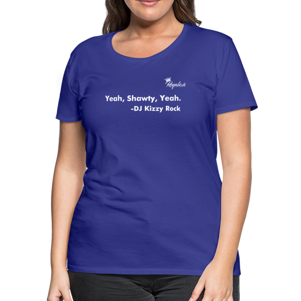 Women’s Premium T-Shirt - Yeah, Shawty, Yeah - royal blue