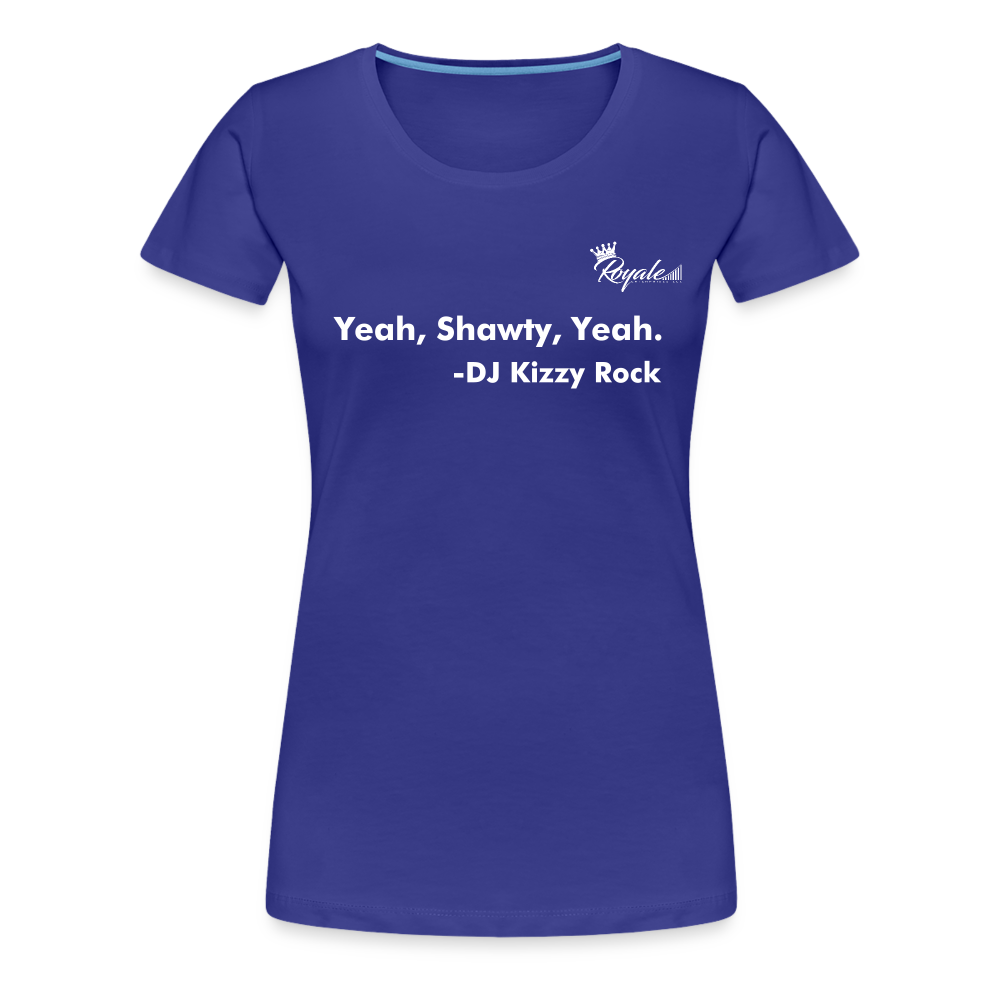 Women’s Premium T-Shirt - Yeah, Shawty, Yeah - royal blue