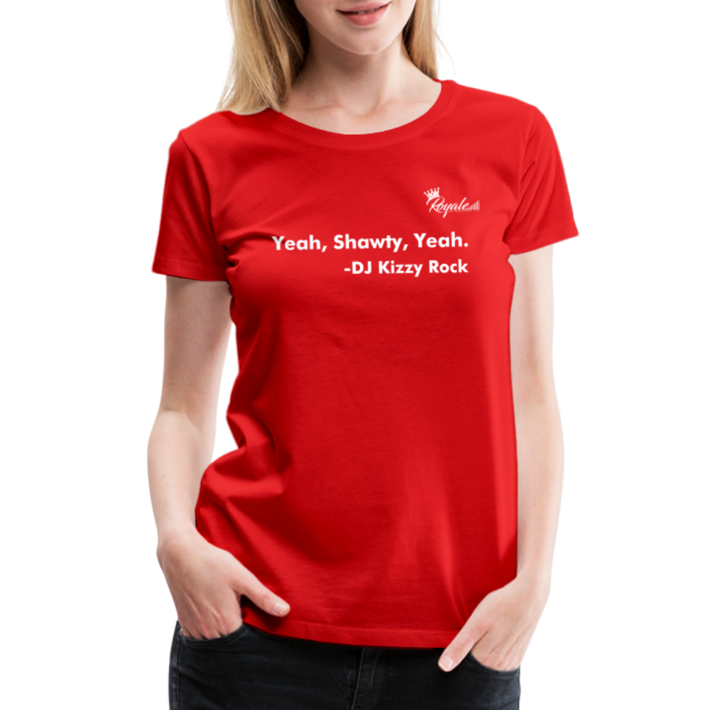 Women’s Premium T-Shirt - Yeah, Shawty, Yeah - red